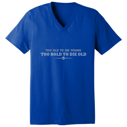 Too bold to die old V-neck T-shirt