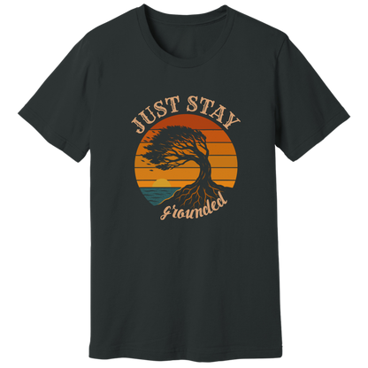 Just stay grounded T-shirt