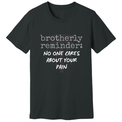 No one cares about your pain T-shirt