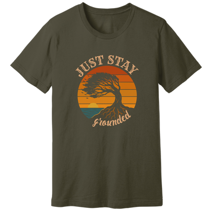 Just stay grounded T-shirt