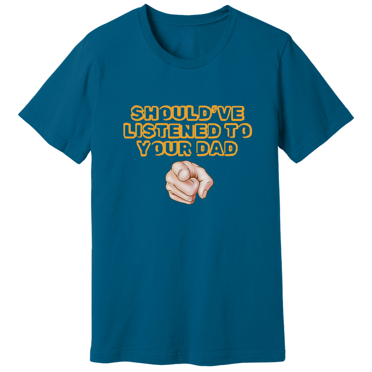 Should have listened to your dad T-shirt