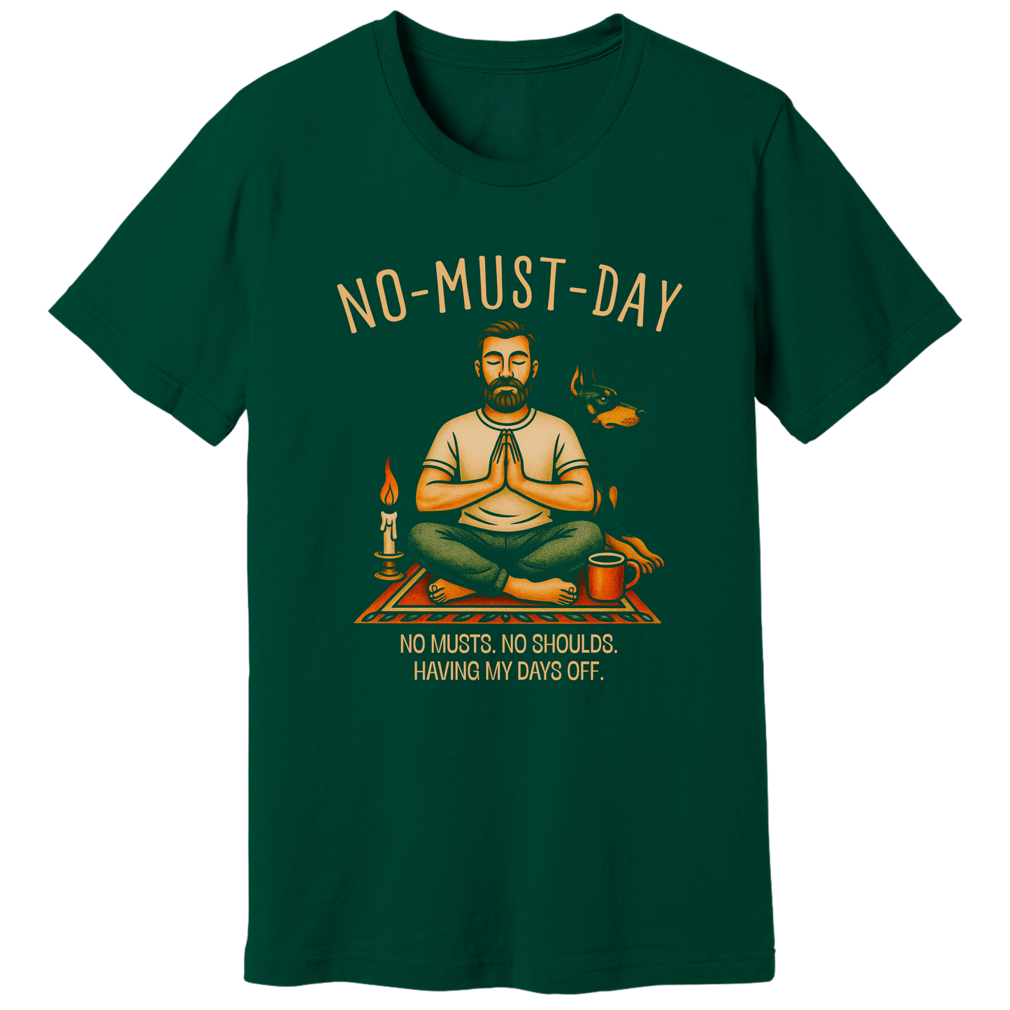 Namaste, No-must-day - T-shirt