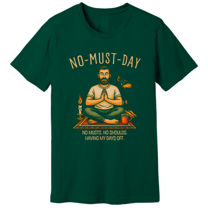 Namaste, No-must-day - T-shirt