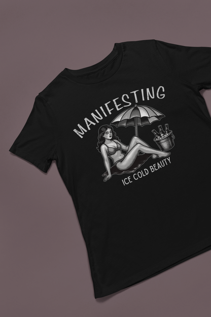 Manifesting ice cold beauty T-shirt
