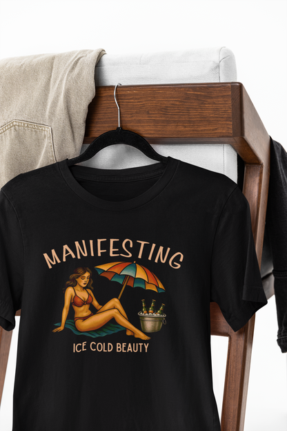 Manifesting ice cold beauty T-shirt