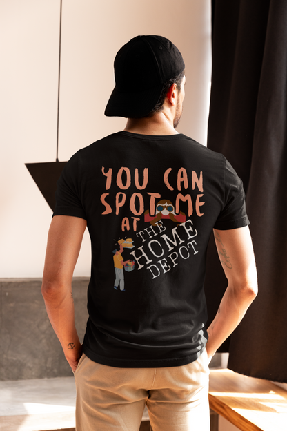You can spot me at Home Depot T-shirt