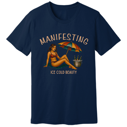 Manifesting ice cold beauty T-shirt