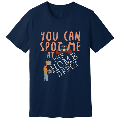 You can spot me at Home Depot T-shirt