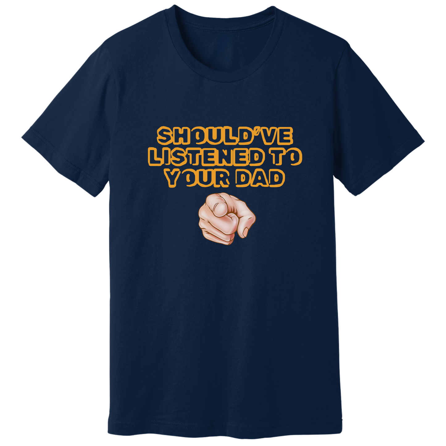 Should have listened to your dad T-shirt