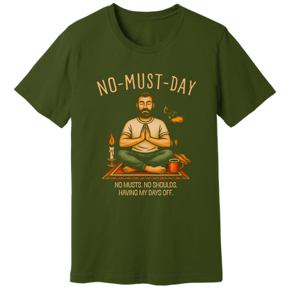 Namaste, No-must-day - T-shirt