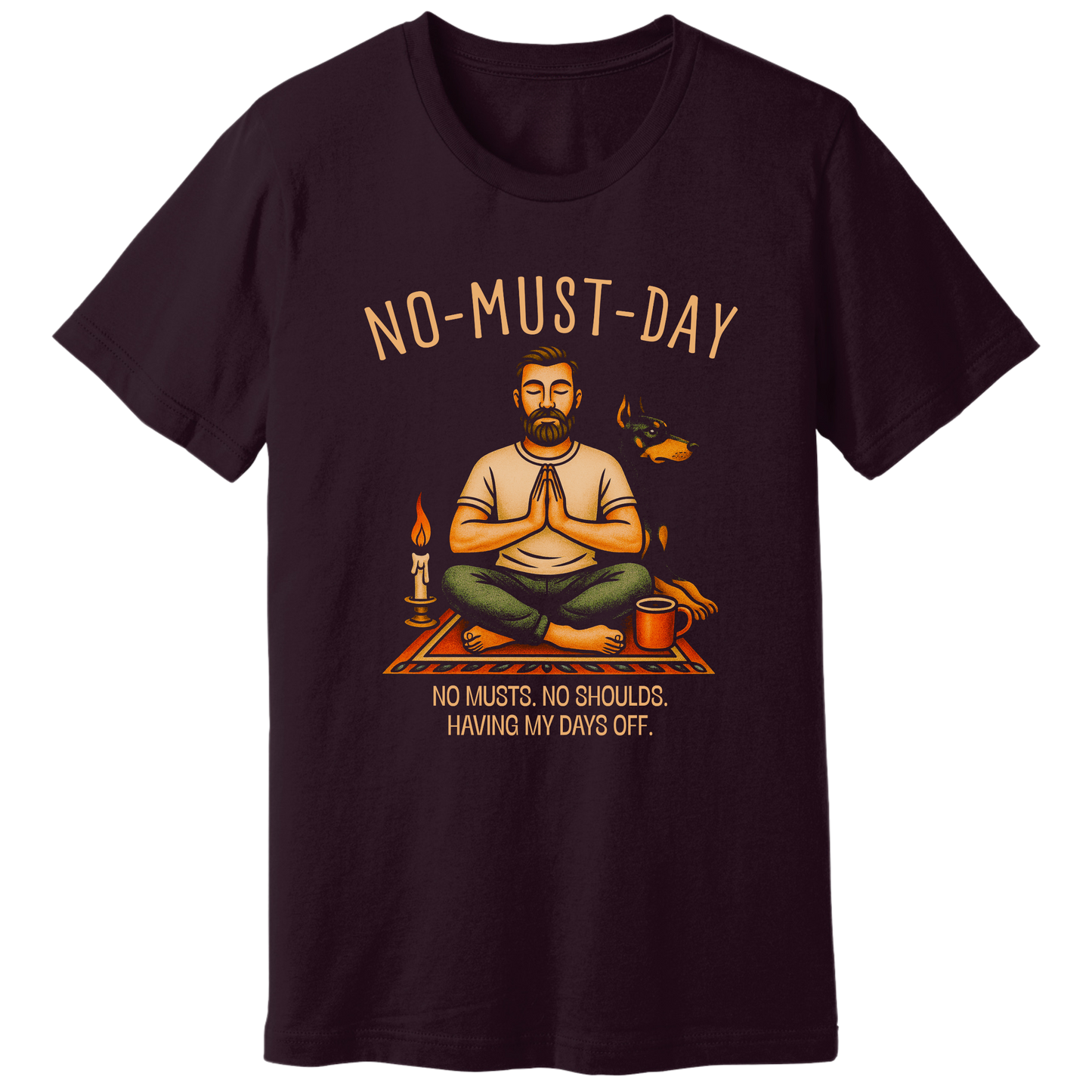 Namaste, No-must-day - T-shirt
