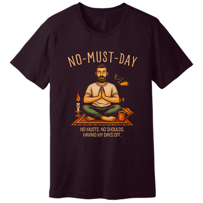 Namaste, No-must-day - T-shirt