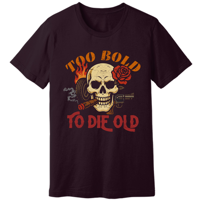 Too bold to die old graphic T-shirt