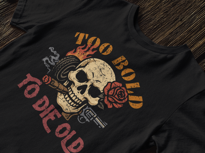 Too bold to die old T-shirt