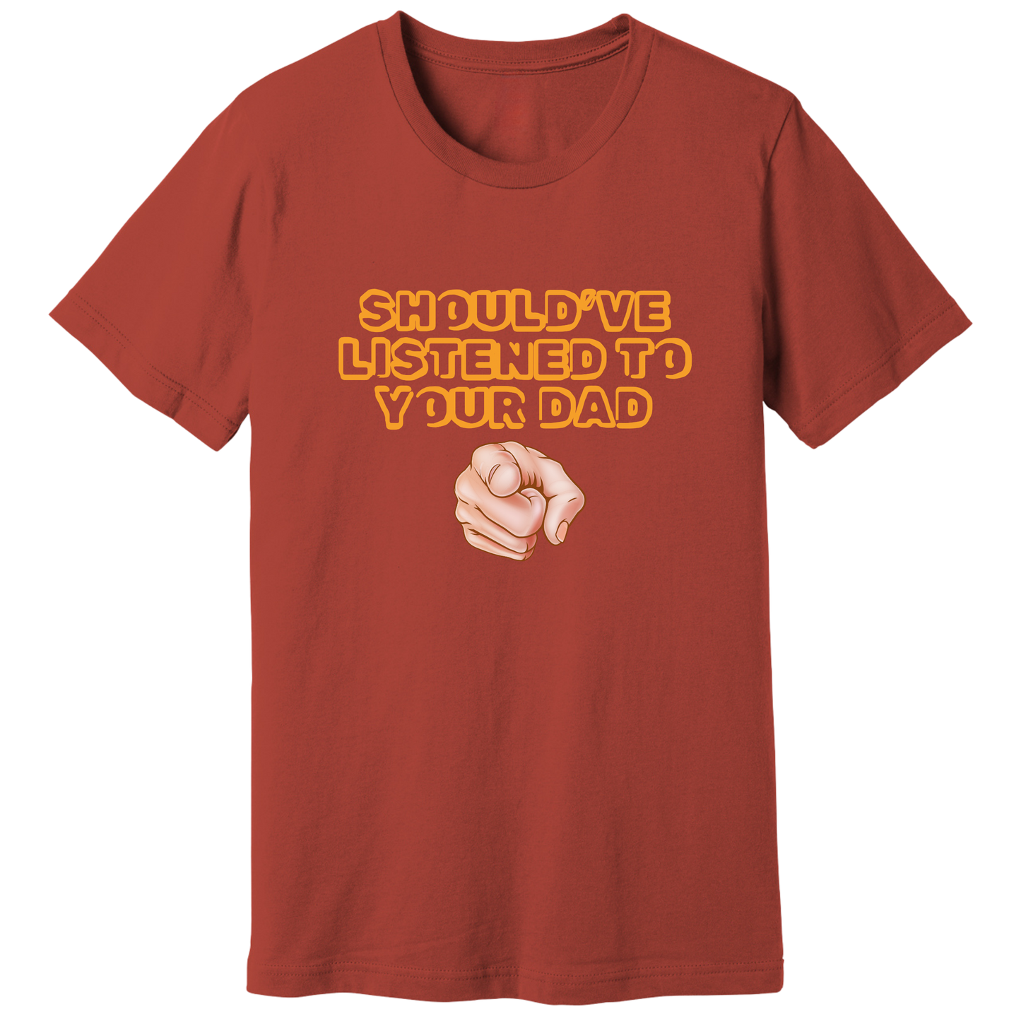 Should have listened to your dad T-shirt