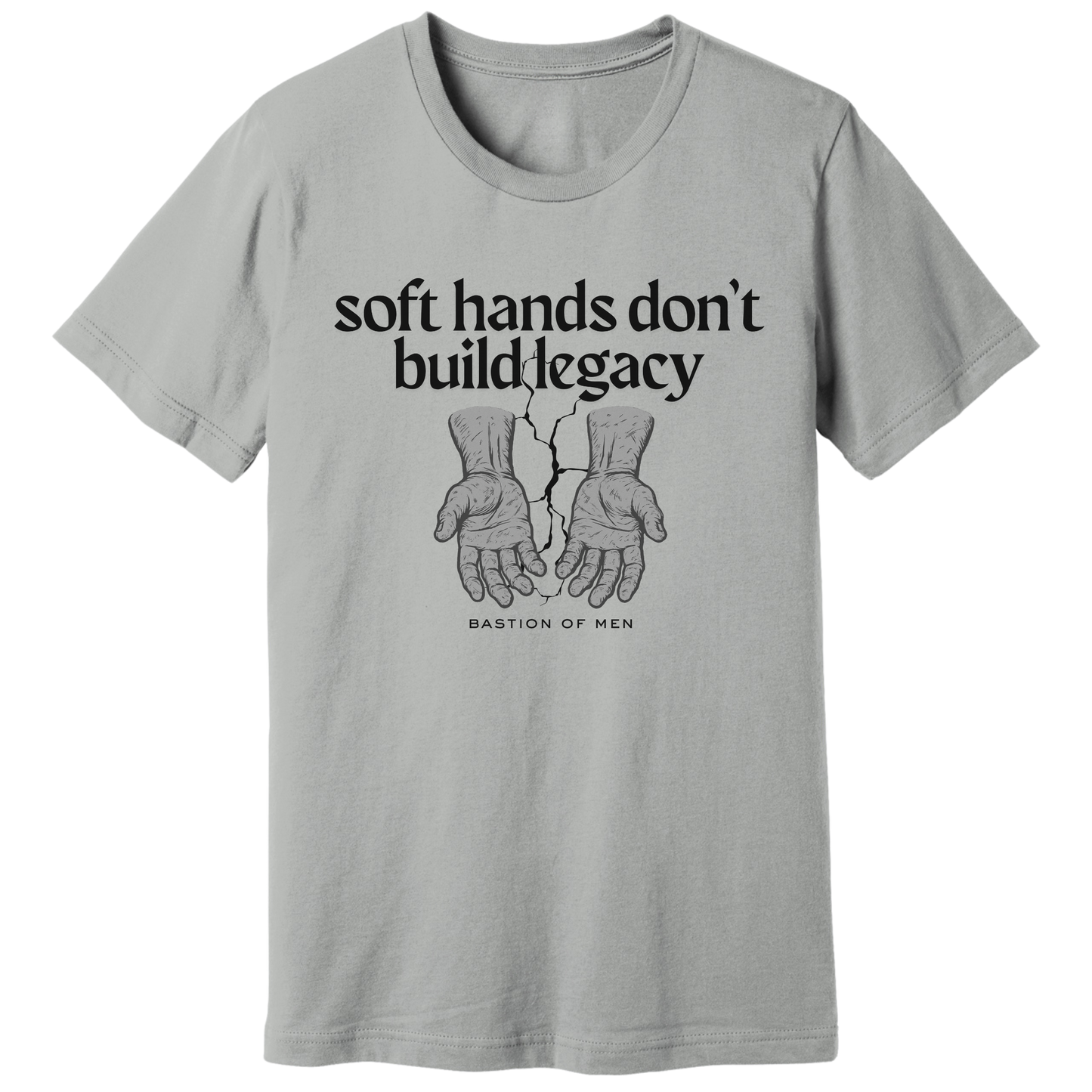 Soft hands don't build legacy T-shirt