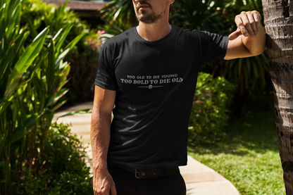 Too bold to die old T-shirt
